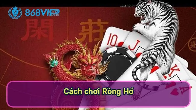 cach-choi-rong-ho